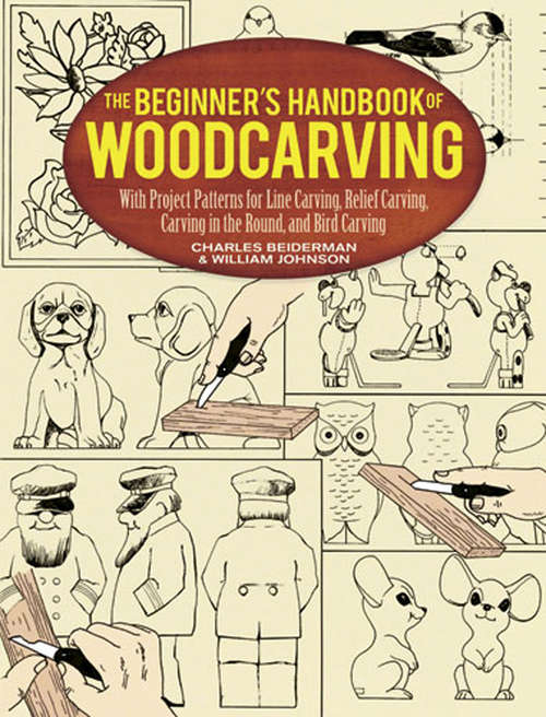Book cover of The Beginner's Handbook of Woodcarving: With Project Patterns for Line Carving, Relief Carving, Carving in the Round, and Bird Carving