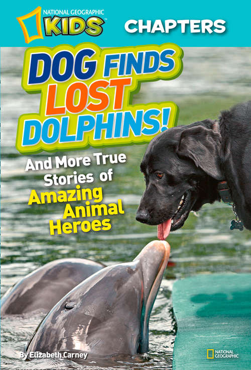 Book cover of National Geographic Kids Chapters: Dog Finds Lost Dolphins