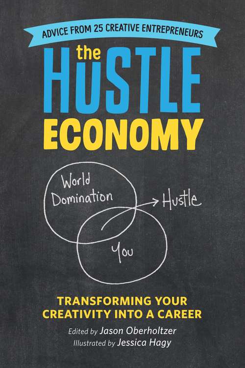 Book cover of The Hustle Economy: Transforming Your Creativity Into a Career