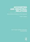 Accounting and Industrial Relations: Some Historical Evidence on Their Interaction (Routledge Library Editions: Accounting)