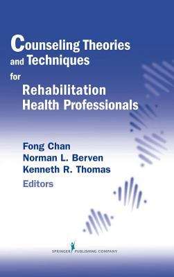 Counseling Theories and Techniques for Rehabilitation Health Professionals