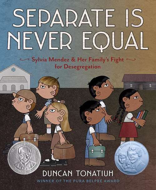 Book cover of Separate Is Never Equal : Sylvia Mendez and Her Family's Fight for Desegregation
