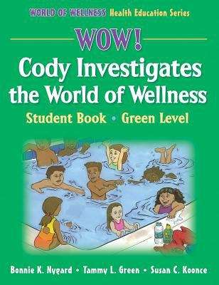 Book cover of Wow! Cody Investigates the World of Wellness, Student Book, Green Level