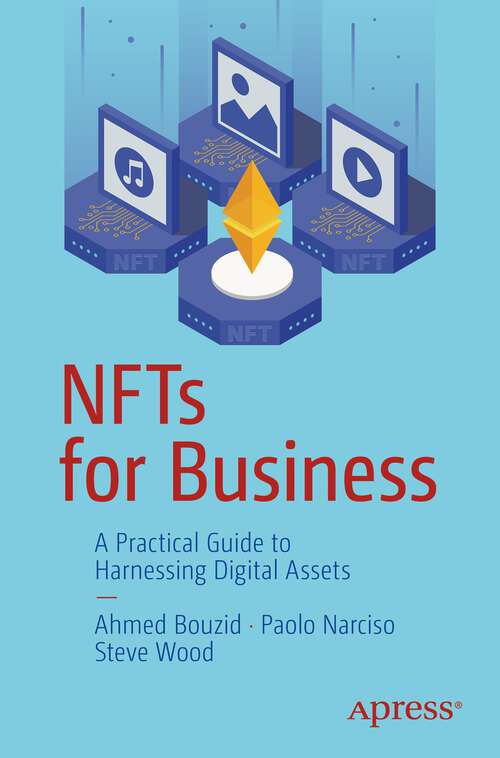 Book cover of NFTs for Business: A Practical Guide to Harnessing Digital Assets (1st ed.)