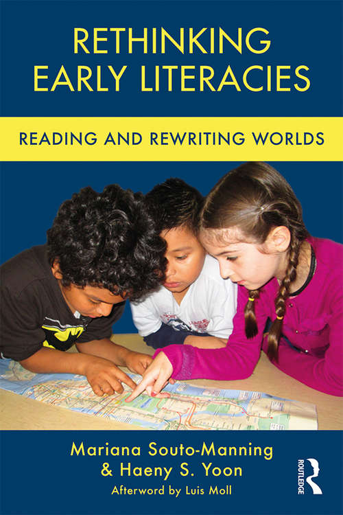Rethinking Early Literacies: Reading and Rewriting Worlds (Changing Images of Early Childhood)