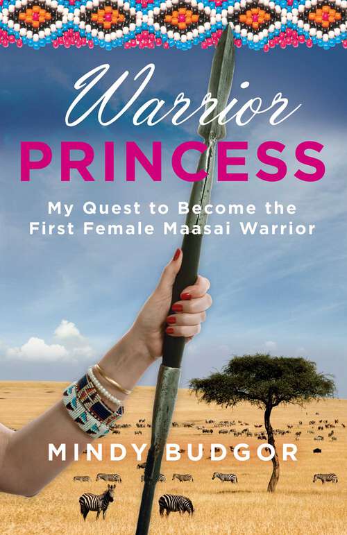Book cover of Warrior Princess: My Quest To Become The First Female Maasai Warrior