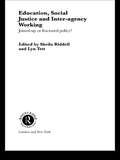 Education, Social Justice and Inter-Agency Working: Joined Up or Fractured Policy? (Routledge Research in Education)
