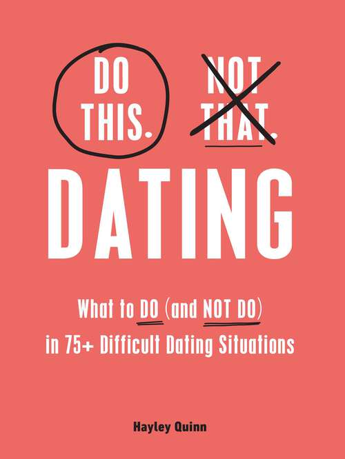 Book cover of Do This, Not That: What to Do (and NOT Do) in 75+ Difficult Dating Situations (Do This Not That)