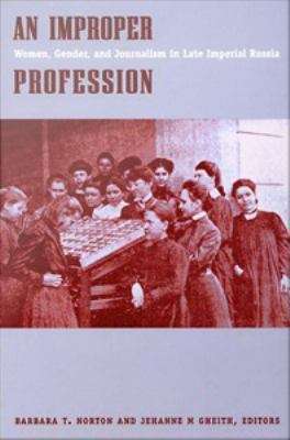 Book cover of An Improper Profession: Women, Gender, and Journalism in Late Imperial Russia