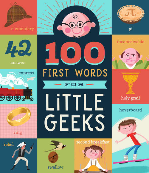 Book cover of 100 First Words for Little Geeks (100 First Words)