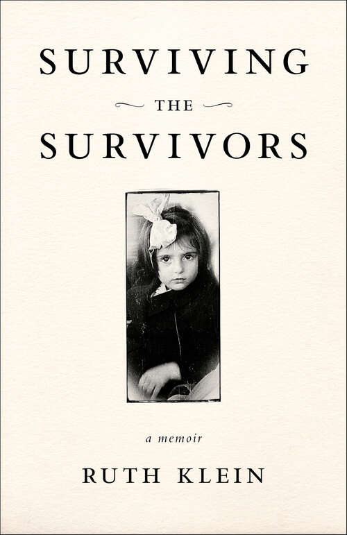 Book cover of Surviving the Survivors: A Memoir