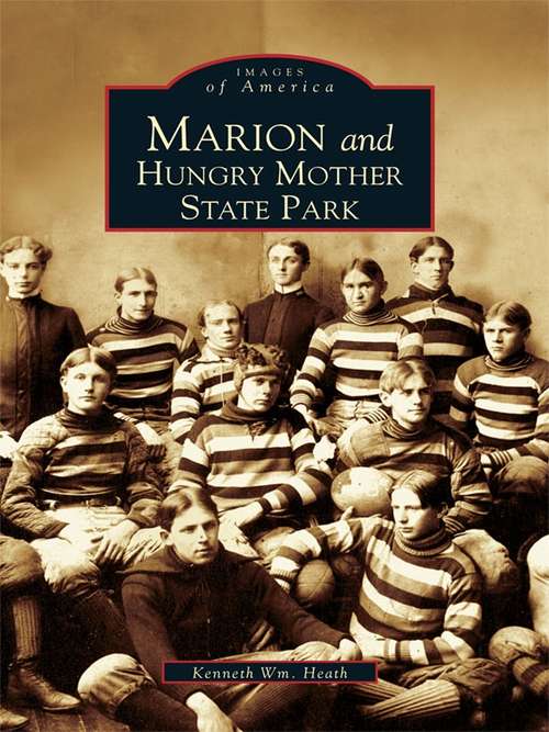Book cover of Marion and Hungry Mother State Park (Images of America)