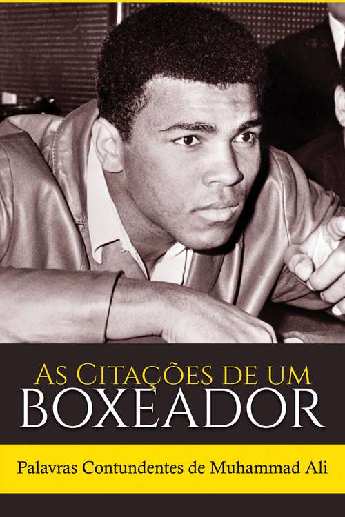 Book cover of As Citações de um Boxeador: Palavras Contundentes de Muhammad Ali