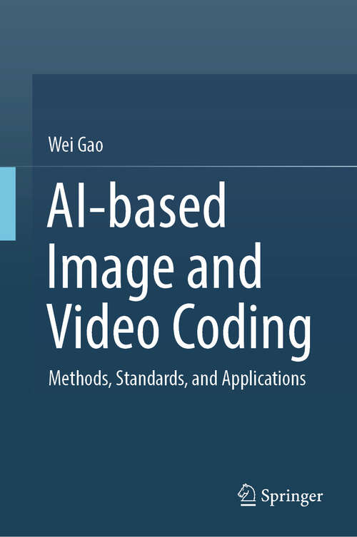 Book cover of AI-based Image and Video Coding: Methods, Standards, and Applications
