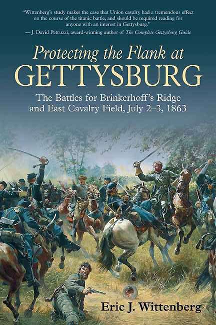 Protecting the Flank at Gettysburg: The Battles for Brinkerhoffs Ridge and East Cavalry Field