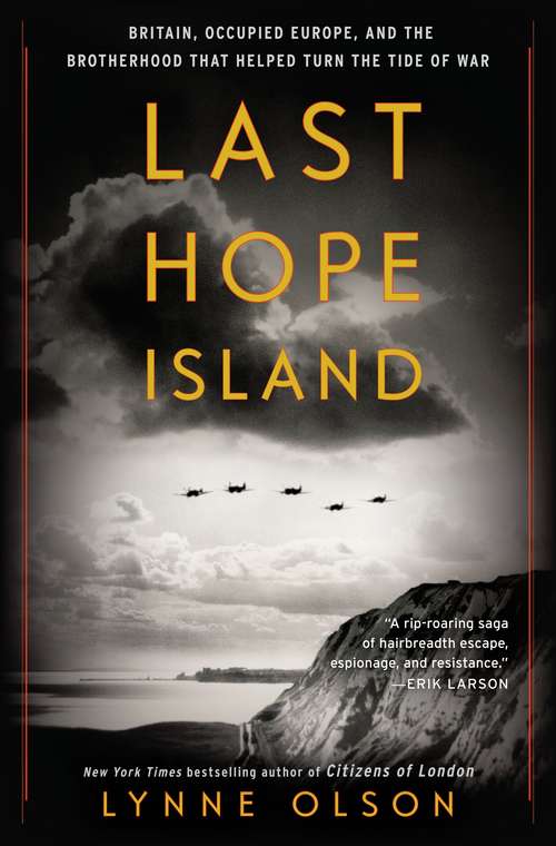 Book cover of Last Hope Island: Britain, Occupied Europe, and the Brotherhood That Helped Turn the Tide of War