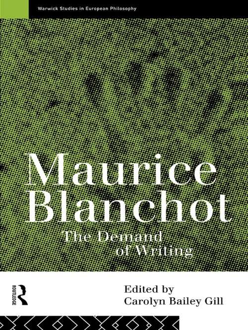 Maurice Blanchot: The Demand of Writing (Warwick Studies in European Philosophy)