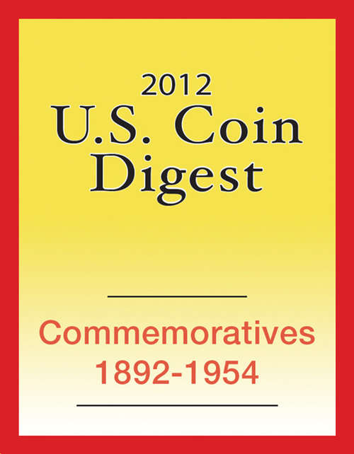 Book cover of 2012 U.S. Coin Digest: Commemoratives 1892-1954