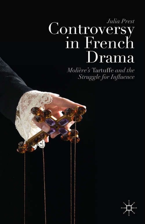 Book cover of Controversy in French Drama: Molière’s Tartuffe and the Struggle for Influence