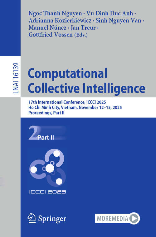 Book cover of Computational Collective Intelligence: 17th International Conference, ICCCI 2025, Ho Chi Minh City, Vietnam, November 12–15, 2025, Proceedings, Part II (Lecture Notes in Computer Science #16139)