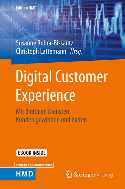 Book cover of Digital Customer Experience: Mit digitalen Diensten Kunden gewinnen und halten (1. Aufl. 2019) (Edition HMD)