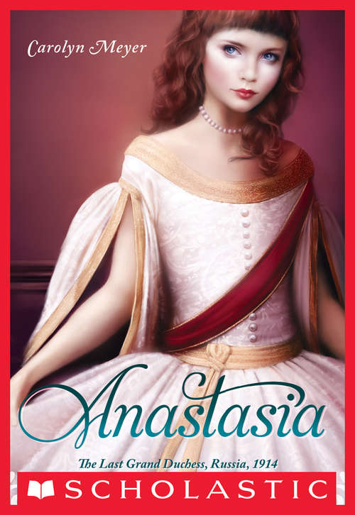 Book cover of Anastasia: The Last Grand Duchess, Russia, 1914