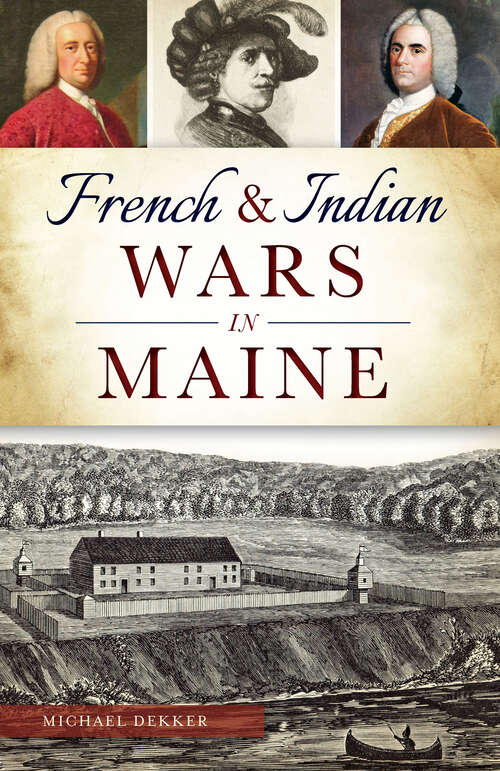 Book cover of French & Indian Wars in Maine (Military Ser.)