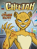 The Cheetah: An Origin Story (Dc Super-villains Origins Ser.)
