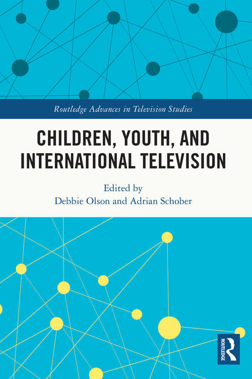 Book cover of Children, Youth, and International Television (Routledge Advances in Television Studies)
