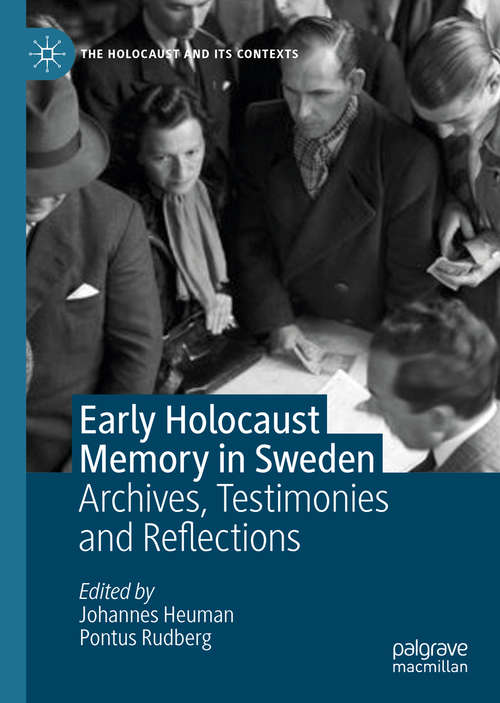 Book cover of Early Holocaust Memory in Sweden: Archives, Testimonies and Reflections (1st ed. 2021) (The Holocaust and its Contexts)