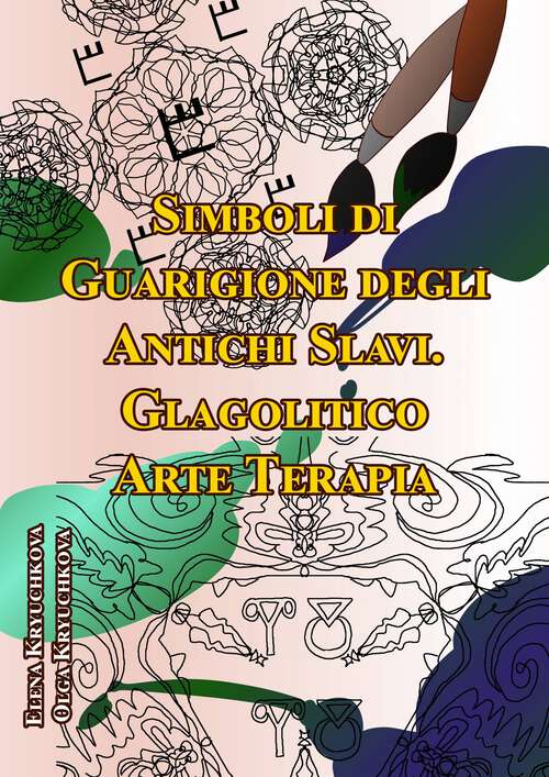 Book cover of Simboli di Guarigione degli Antichi Slavi. Glagolitico. Arte Terapia