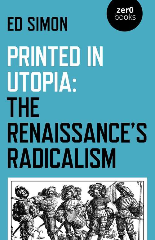 Book cover of Printed in Utopia: The Renaissance's Radicalism