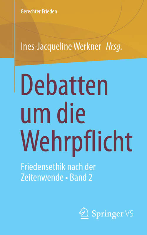 Book cover of Debatten um die Wehrpflicht: Friedensethik nach der Zeitenwende • Band 2 (Gerechter Frieden)