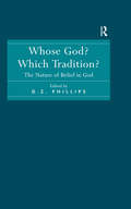 Whose God? Which Tradition?: The Nature of Belief in God