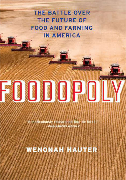 Book cover of Foodopoly: The Battle Over the Future of Food and Farming in America