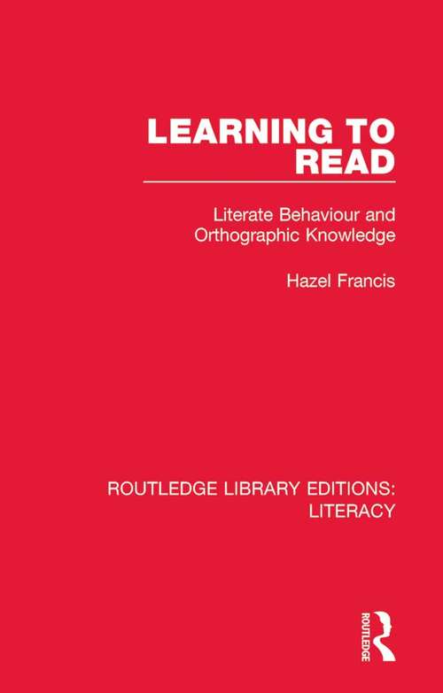 Book cover of Learning to Read: Literate Behaviour and Orthographic Knowledge (Routledge Library Editions: Literacy #6)
