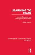 Learning to Read: Literate Behaviour and Orthographic Knowledge (Routledge Library Editions: Literacy #6)
