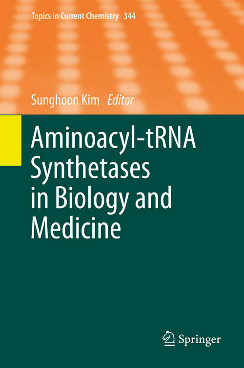 Aminoacyl-tRNA Synthetases in Biology and Medicine (Topics in Current Chemistry #344)