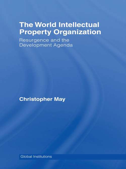 Book cover of World Intellectual Property Organization: Resurgence and the Development Agenda (Global Institutions)
