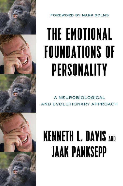 The Emotional Foundations of Personality: A Neurobiological And Evolutionary Approach
