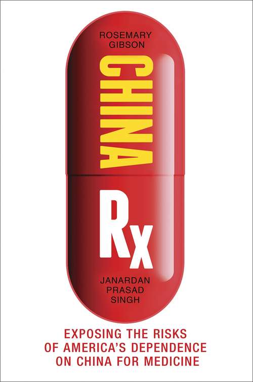 Book cover of China Rx: Exposing the Risks of America's Dependence on China for Medicine