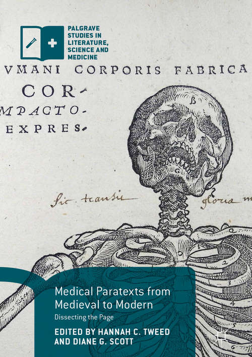 Medical Paratexts from Medieval to Modern: Dissecting The Page (Palgrave Studies in Literature, Science and Medicine)