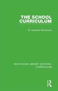 The School Curriculum (Routledge Library Editions: Curriculum #30)