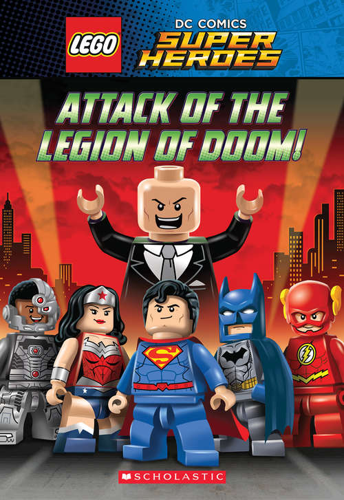 Book cover of Attack of the Legion of Doom! (LEGO DC Super Heroes: Chapter Book)