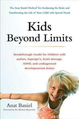 Book cover of Kids Beyond Limits: The Anat Baniel Method for Awakening the Brain and Transforming the Life of Your Child with Special Needs