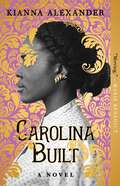 Carolina Built: A Novel