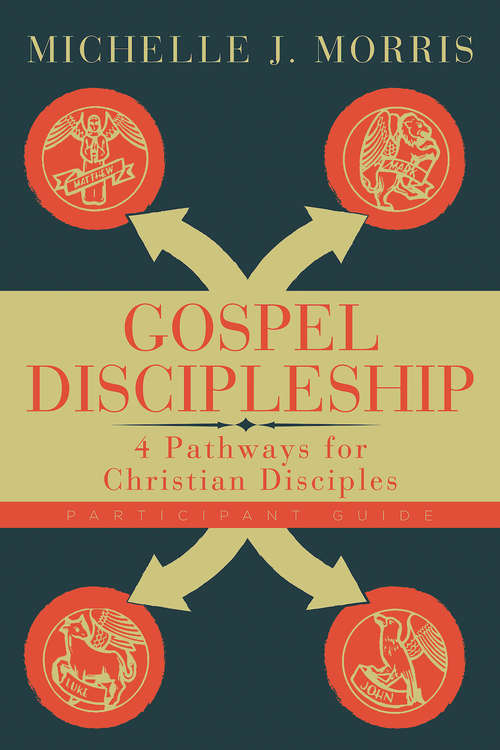 Gospel Discipleship Participant Guide: 4 Pathways for Christian Disciples