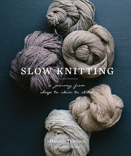 Book cover of Slow Knitting: A Journey from Sheep to Skein to Stitch