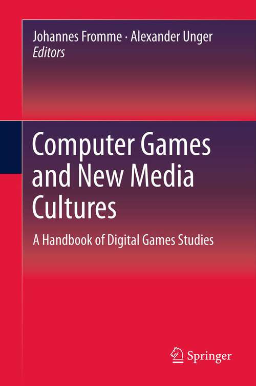 Book cover of Computer Games and New Media Cultures: A Handbook of Digital Games Studies
