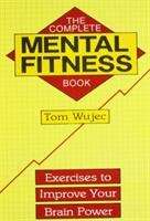 Book cover of The Complete Mental Fitness Book: Exercises to Improve Your Brain Power